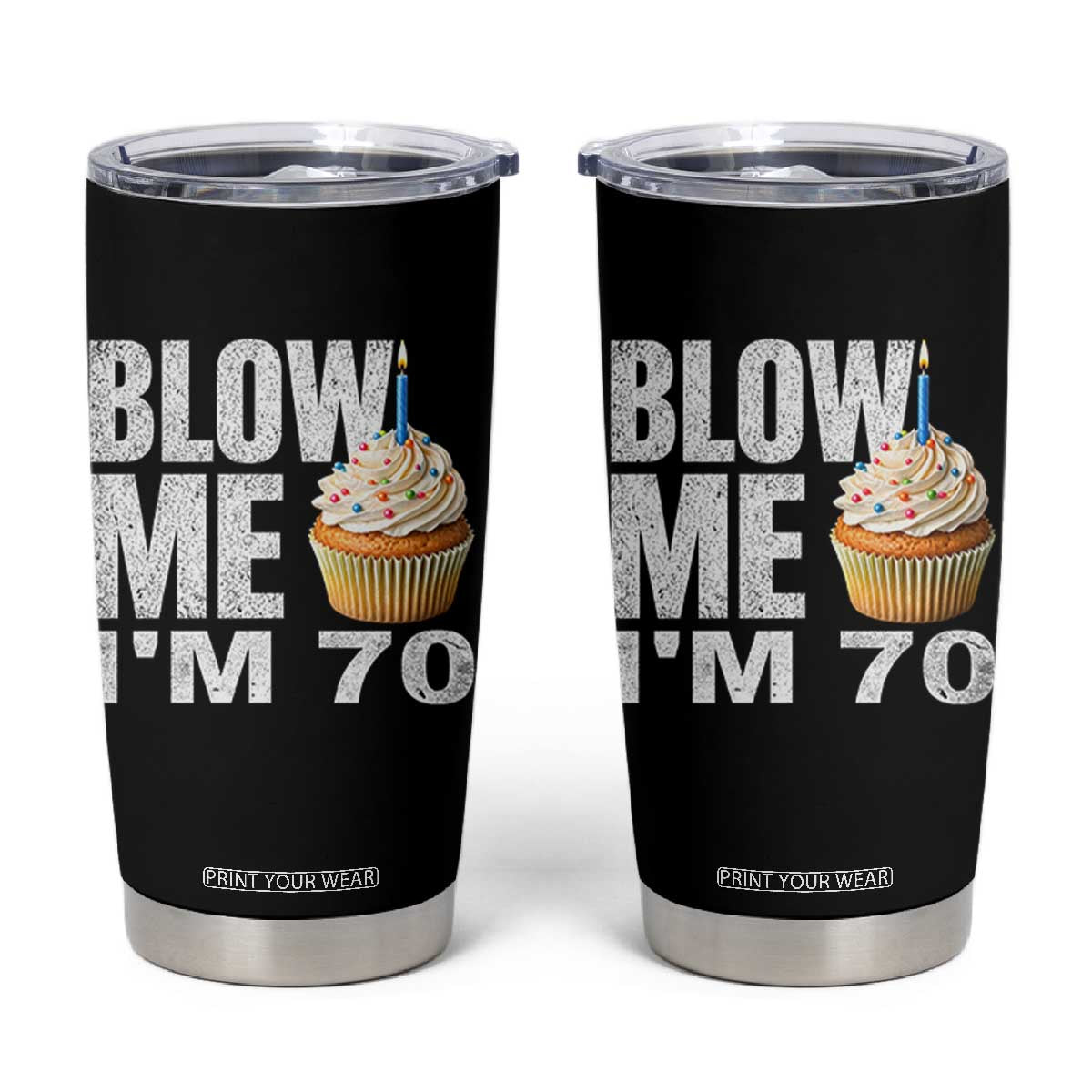 Funny 70th Birthday Tumbler Cup Blow Me Im 70 Year Old Bday Gag Gift Saying TS10 Black Print Your Wear