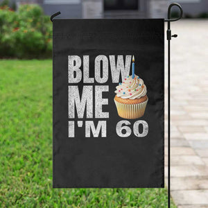 Funny 60th Birthday Garden Flag Blow Me Im 60 Year Old Bday Gag Gift Saying TS10 Print Your Wear