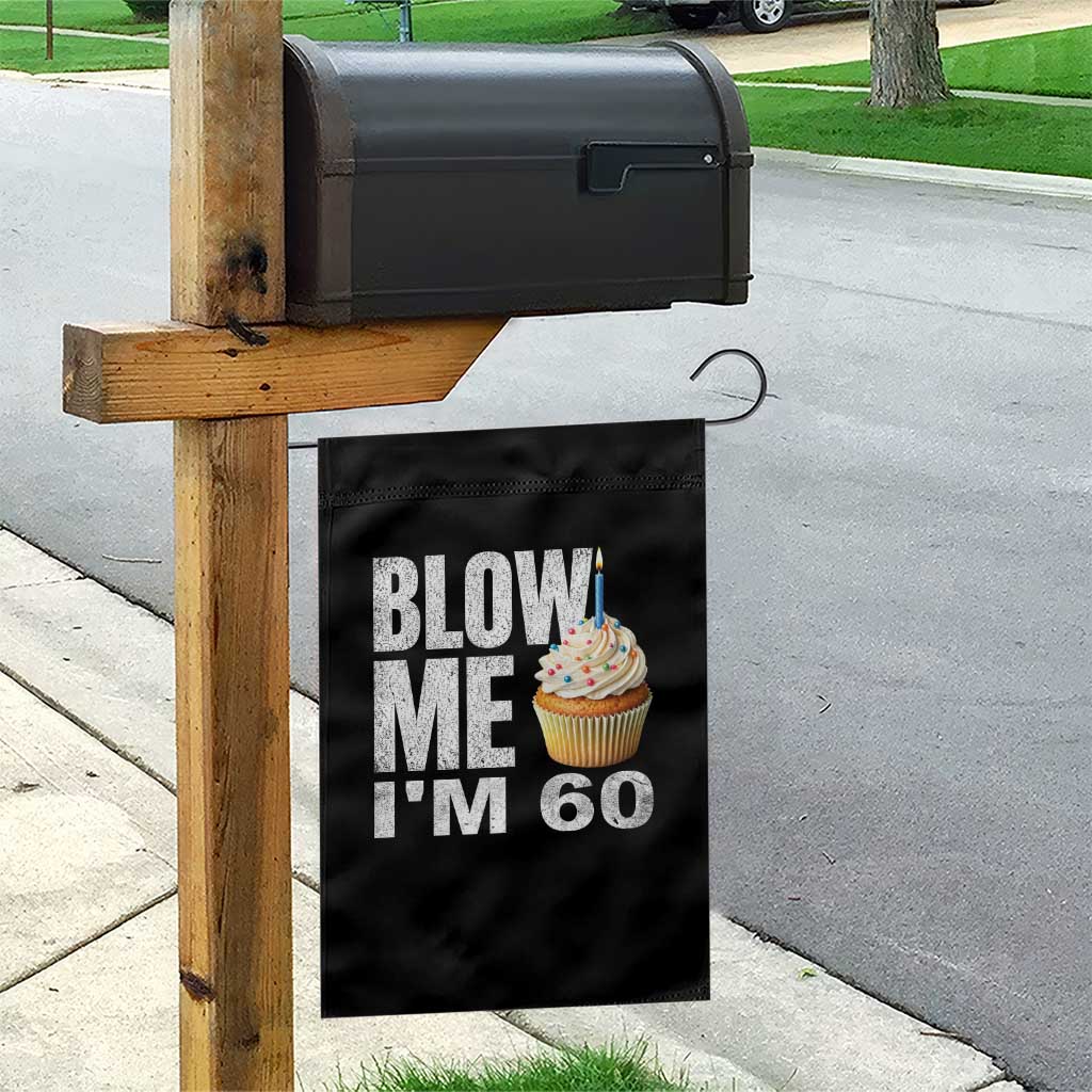 Funny 60th Birthday Garden Flag Blow Me Im 60 Year Old Bday Gag Gift Saying TS10 Print Your Wear