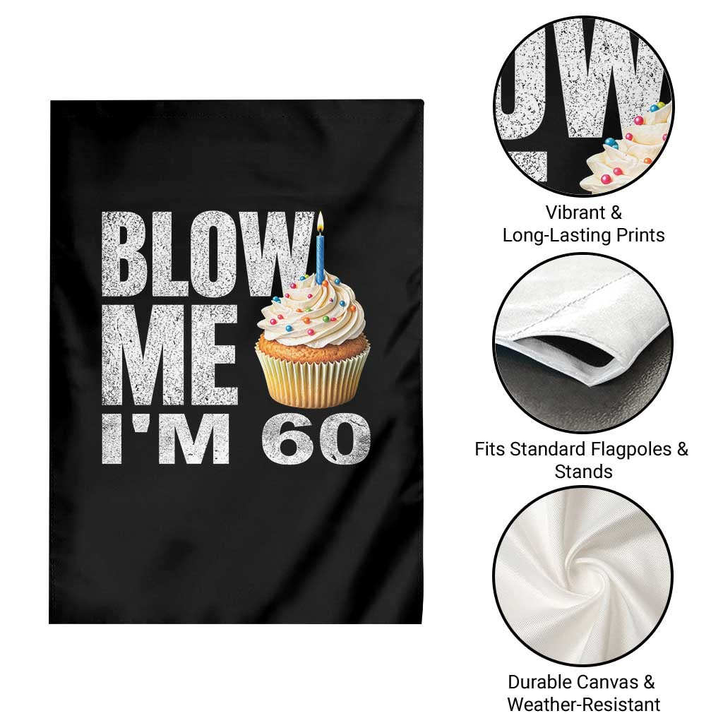 Funny 60th Birthday Garden Flag Blow Me Im 60 Year Old Bday Gag Gift Saying TS10 Print Your Wear