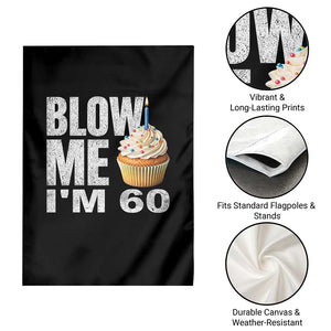 Funny 60th Birthday Garden Flag Blow Me Im 60 Year Old Bday Gag Gift Saying TS10 Print Your Wear