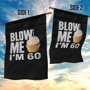 Funny 60th Birthday Garden Flag Blow Me Im 60 Year Old Bday Gag Gift Saying TS10 Print Your Wear