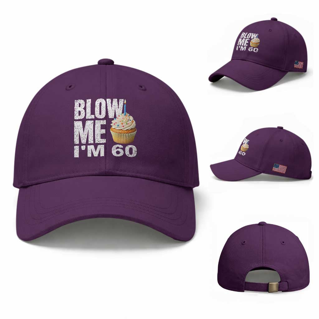 Funny 60th Birthday Baseball Cap Blow Me Im 60 Year Old Bday Gag Gift Saying TS10 Baseball Cap Universal Fit Purple Print Your Wear