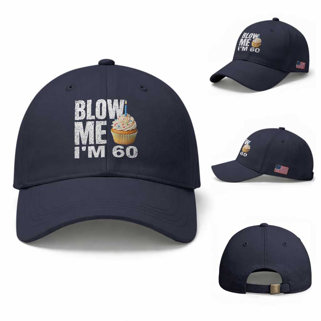 Funny 60th Birthday Baseball Cap Blow Me Im 60 Year Old Bday Gag Gift Saying TS10 Baseball Cap Universal Fit Navy Print Your Wear
