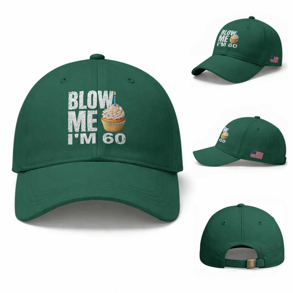 Funny 60th Birthday Baseball Cap Blow Me Im 60 Year Old Bday Gag Gift Saying TS10 Baseball Cap Universal Fit Irish Green Print Your Wear