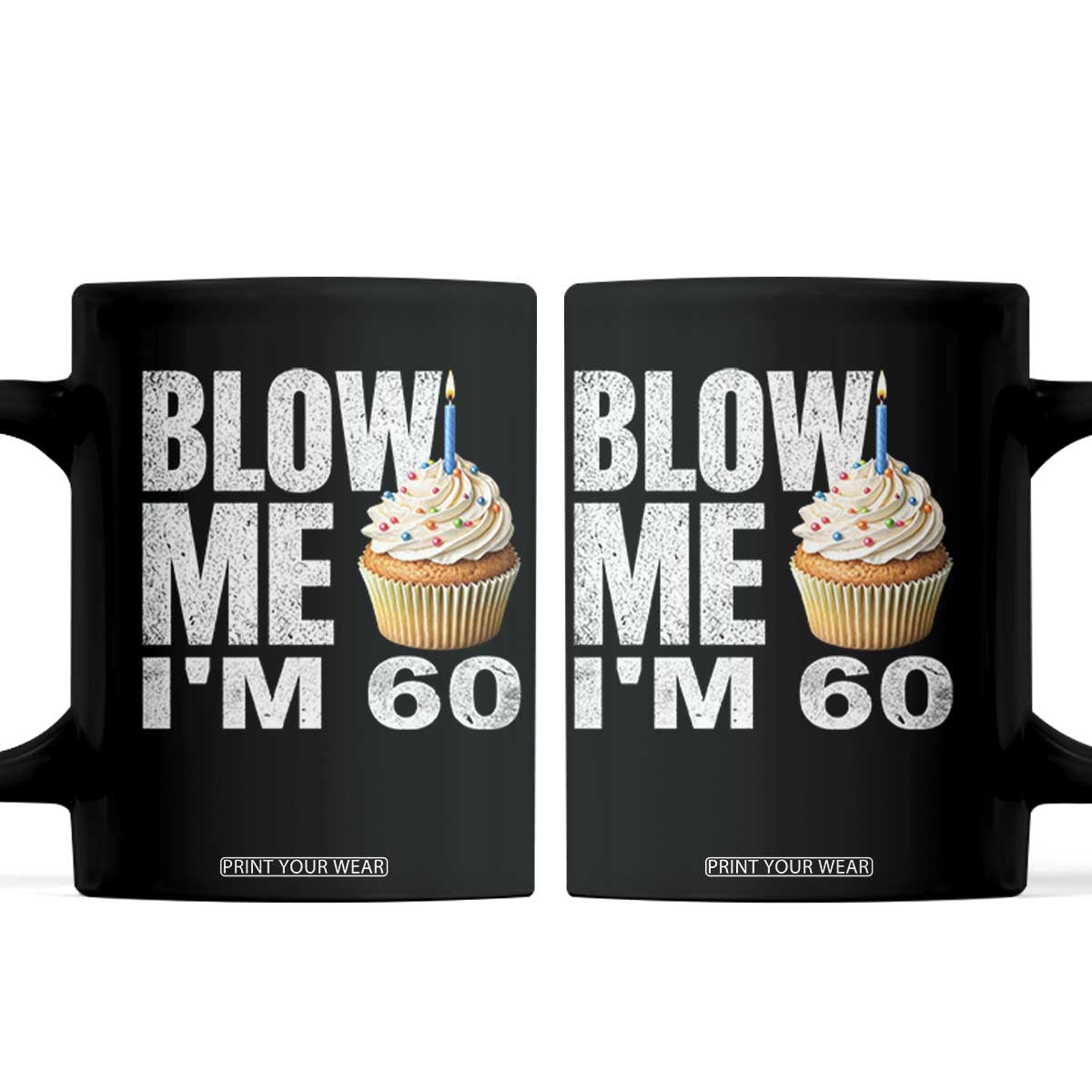 Funny 60th Birthday Coffee Mug Blow Me Im 60 Year Old Bday Gag Gift Saying TS10 Black Print Your Wear