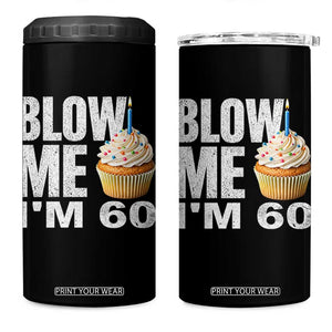Funny 60th Birthday 4 in 1 Can Cooler Tumbler Blow Me Im 60 Year Old Bday Gag Gift Saying TS10 One Size: 16 oz Black Print Your Wear