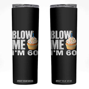 Funny 60th Birthday Skinny Tumbler Blow Me Im 60 Year Old Bday Gag Gift Saying TS10 Black Print Your Wear