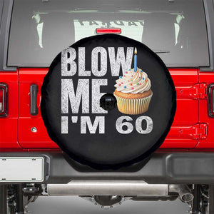Funny 60th Birthday Spare Tire Cover Blow Me Im 60 Year Old Bday Gag Gift Saying TS10 Black Print Your Wear