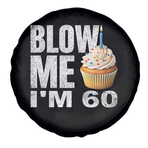 Funny 60th Birthday Spare Tire Cover Blow Me Im 60 Year Old Bday Gag Gift Saying TS10 Print Your Wear