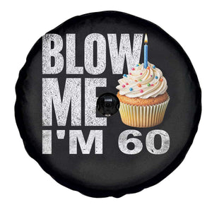 Funny 60th Birthday Spare Tire Cover Blow Me Im 60 Year Old Bday Gag Gift Saying TS10 Print Your Wear