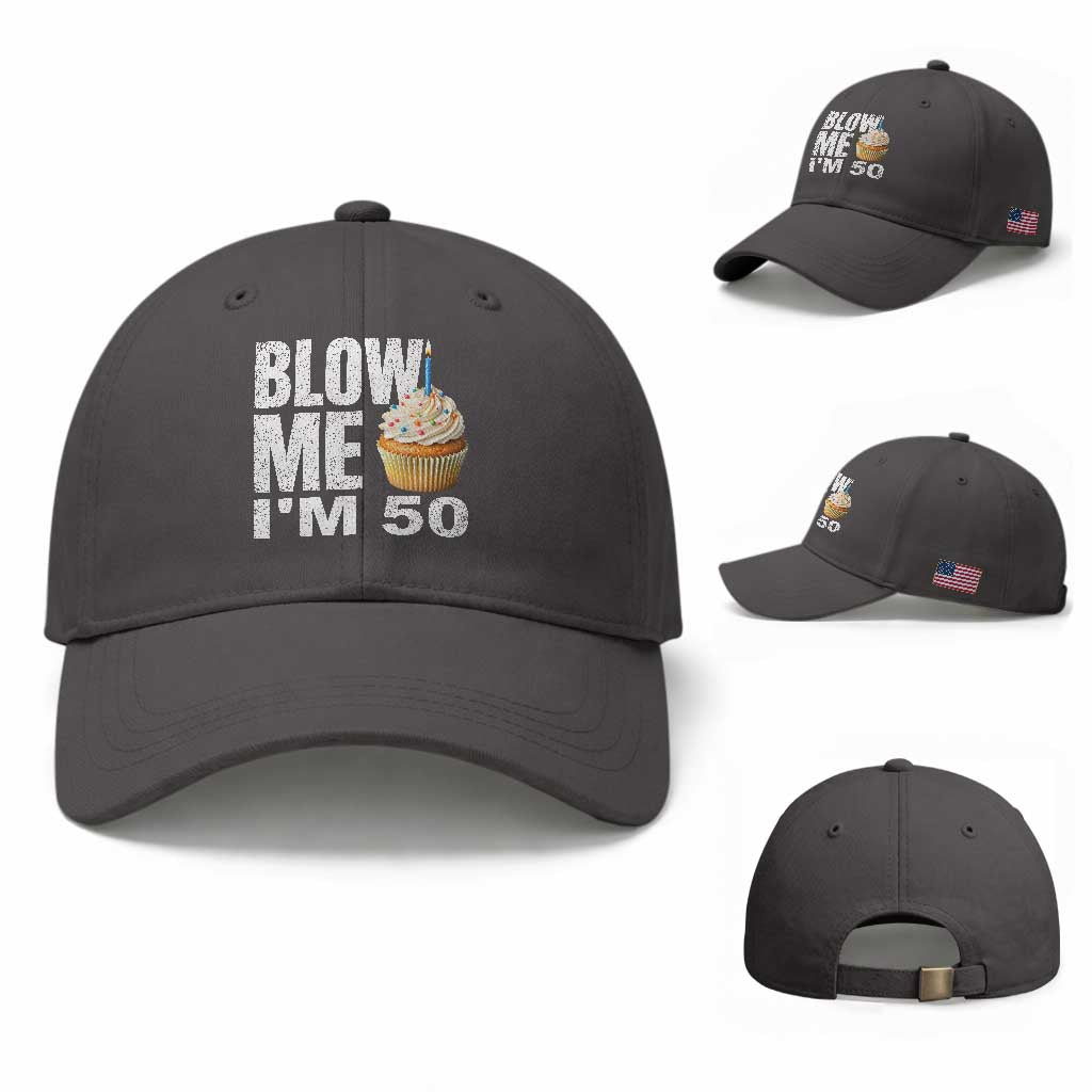 Funny 50th Birthday Baseball Cap Blow Me Im 50 Year Old Bday Gag Gift Saying TS10 Baseball Cap Universal Fit Dark Gray Print Your Wear