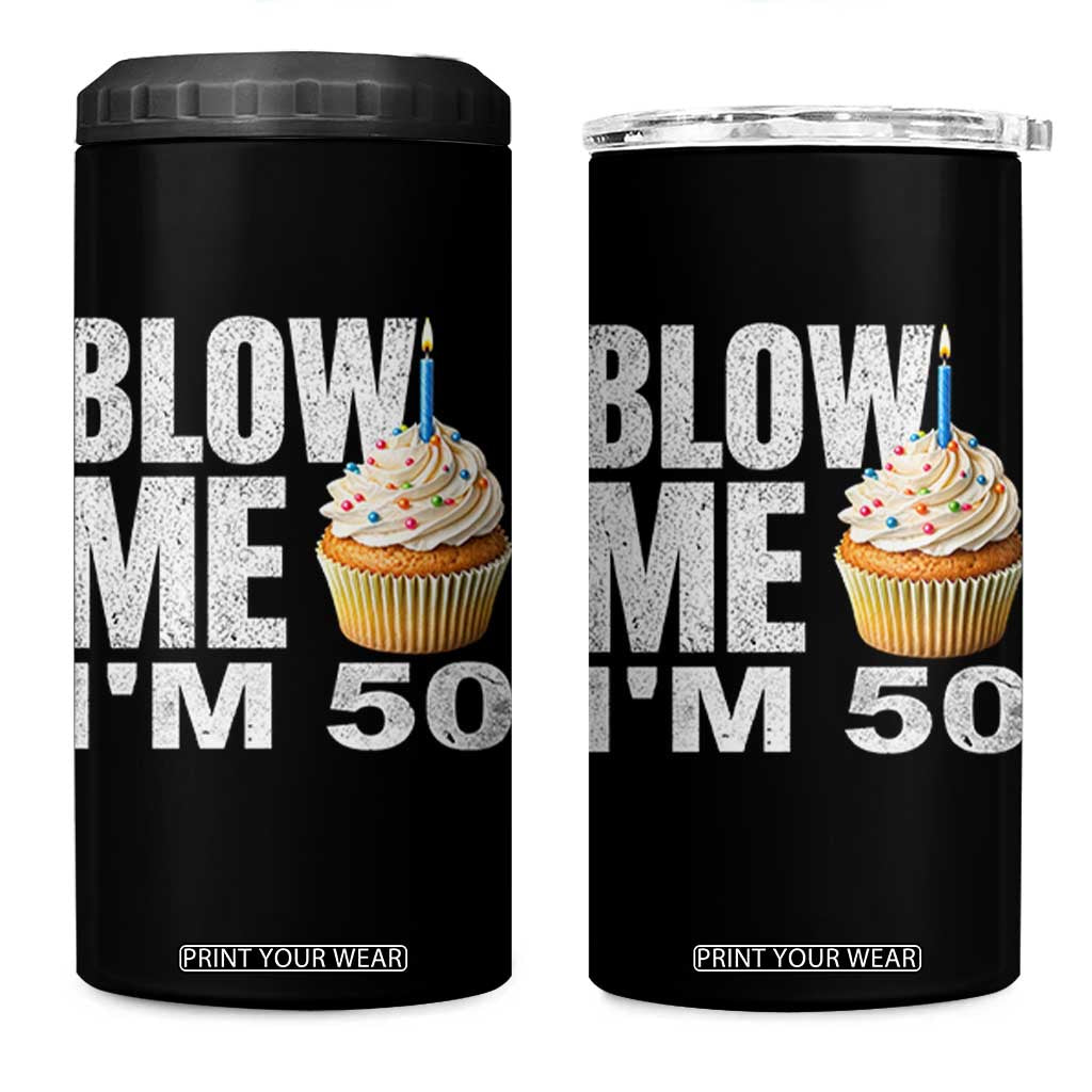 Funny 50th Birthday 4 in 1 Can Cooler Tumbler Blow Me Im 50 Year Old Bday Gag Gift Saying TS10 One Size: 16 oz Black Print Your Wear