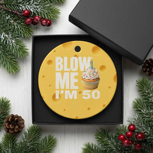 Funny 50th Birthday Ceramic Ornament Blow Me Im 50 Year Old Bday Gag Gift Saying TS10 1pc Yellow Cheese Print Your Wear