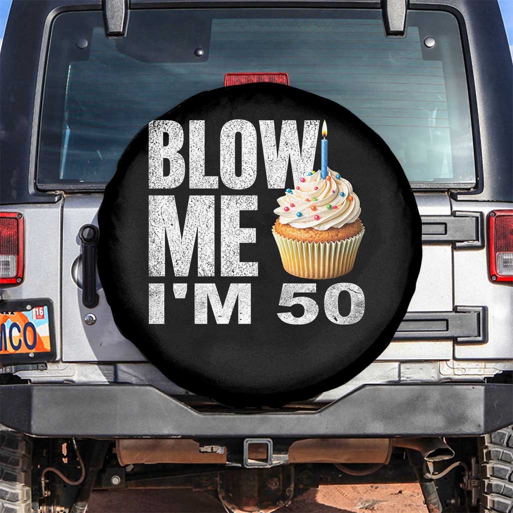 Funny 50th Birthday Spare Tire Cover Blow Me Im 50 Year Old Bday Gag Gift Saying TS10 No hole Black Print Your Wear
