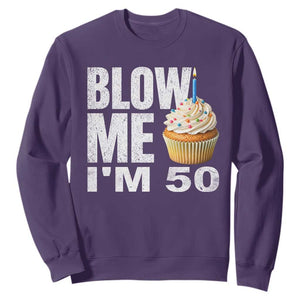 Funny 50th Birthday Sweatshirt Blow Me Im 50 Year Old Bday Gag Gift Saying TS10 Purple Print Your Wear
