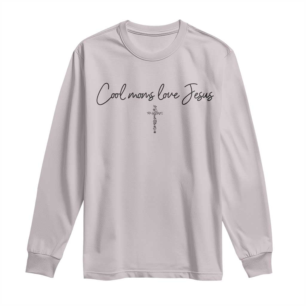 Cool Moms Love Jesus Long Sleeve Shirt Christian Mom Floral Mama Mothers Day TS10 Ice Gray Print Your Wear