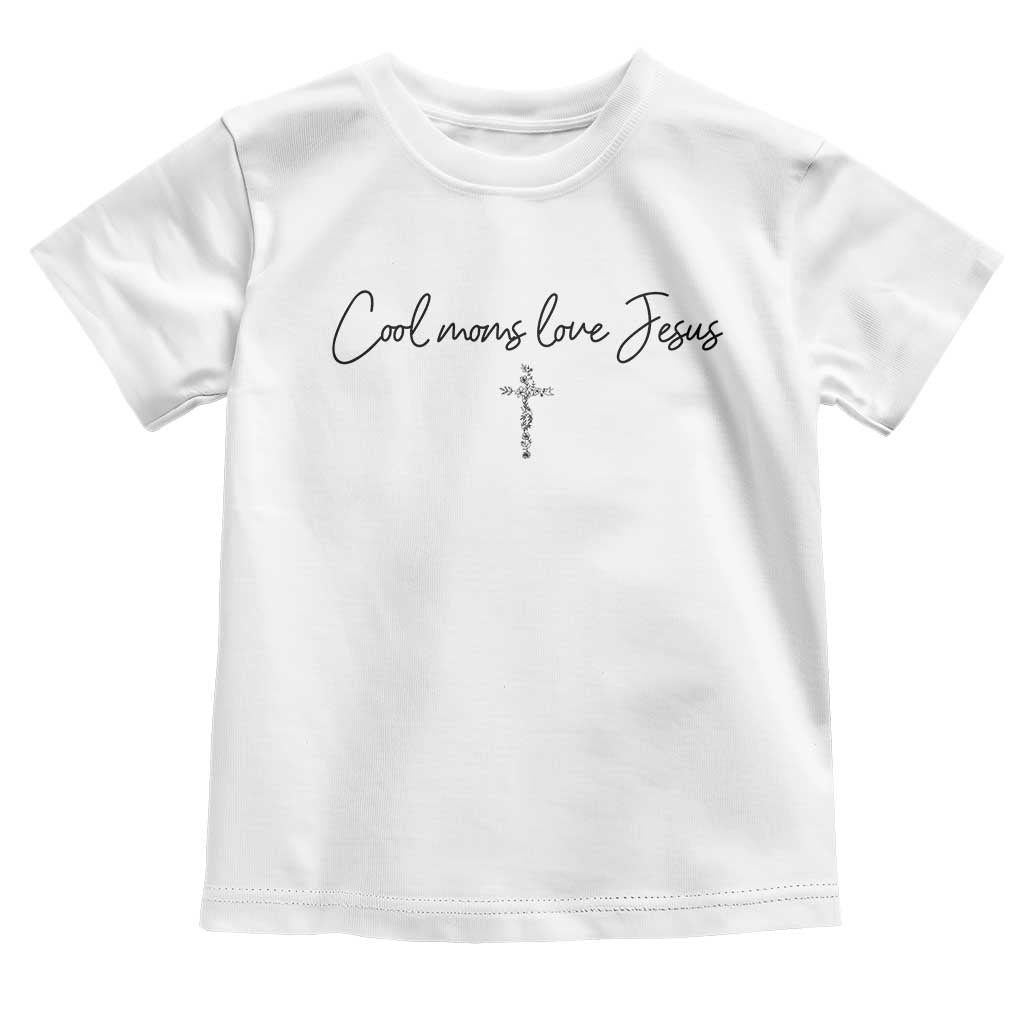 Cool Moms Love Jesus Toddler T Shirt Christian Mom Floral Mama Mothers Day TS10 White Print Your Wear