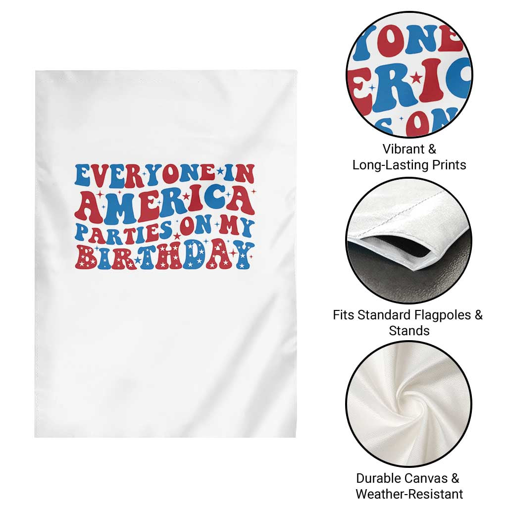 Everyone In America Parties On My Birthday Garden Flag 4th Of July Birthday Party TS10 Print Your Wear