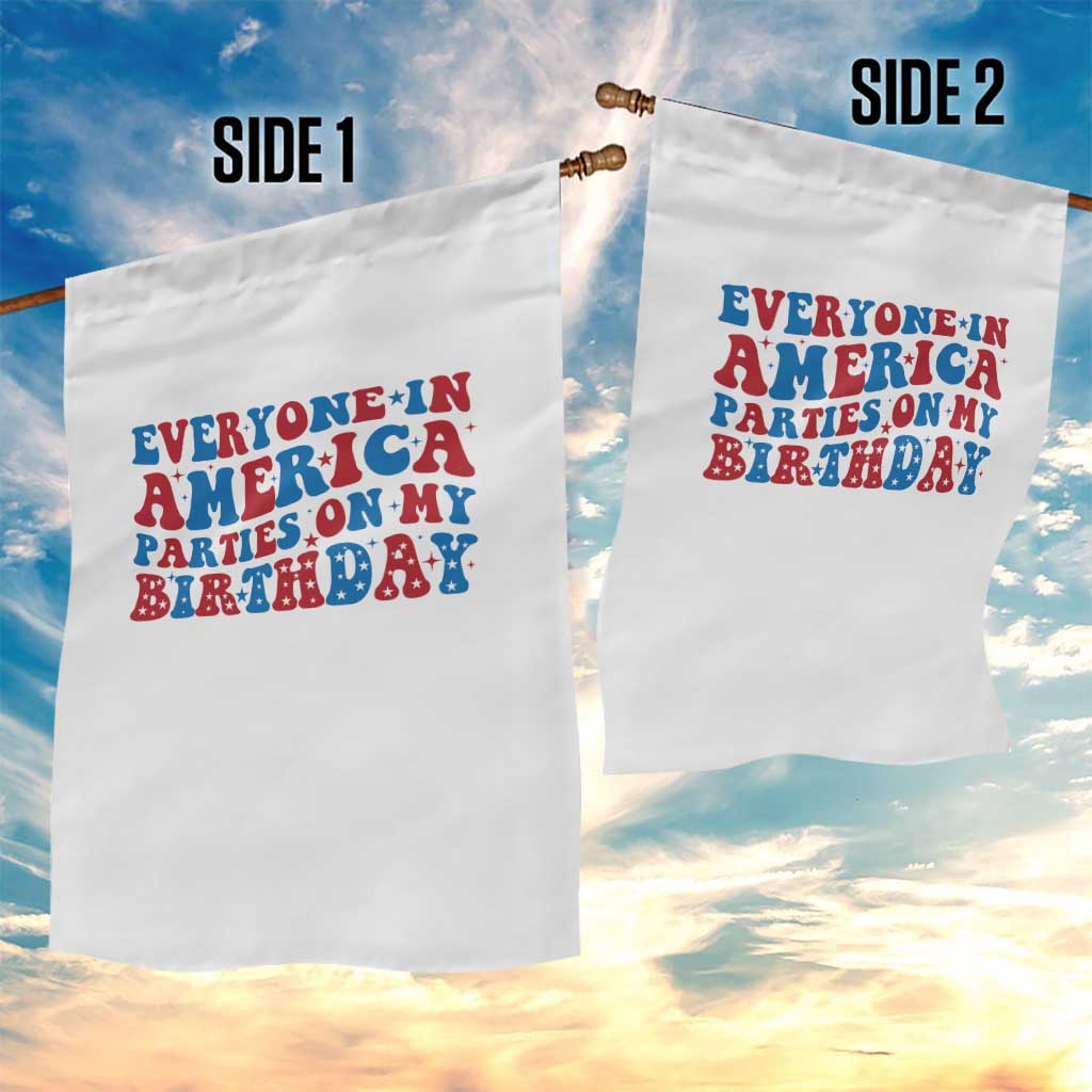 Everyone In America Parties On My Birthday Garden Flag 4th Of July Birthday Party TS10 Print Your Wear