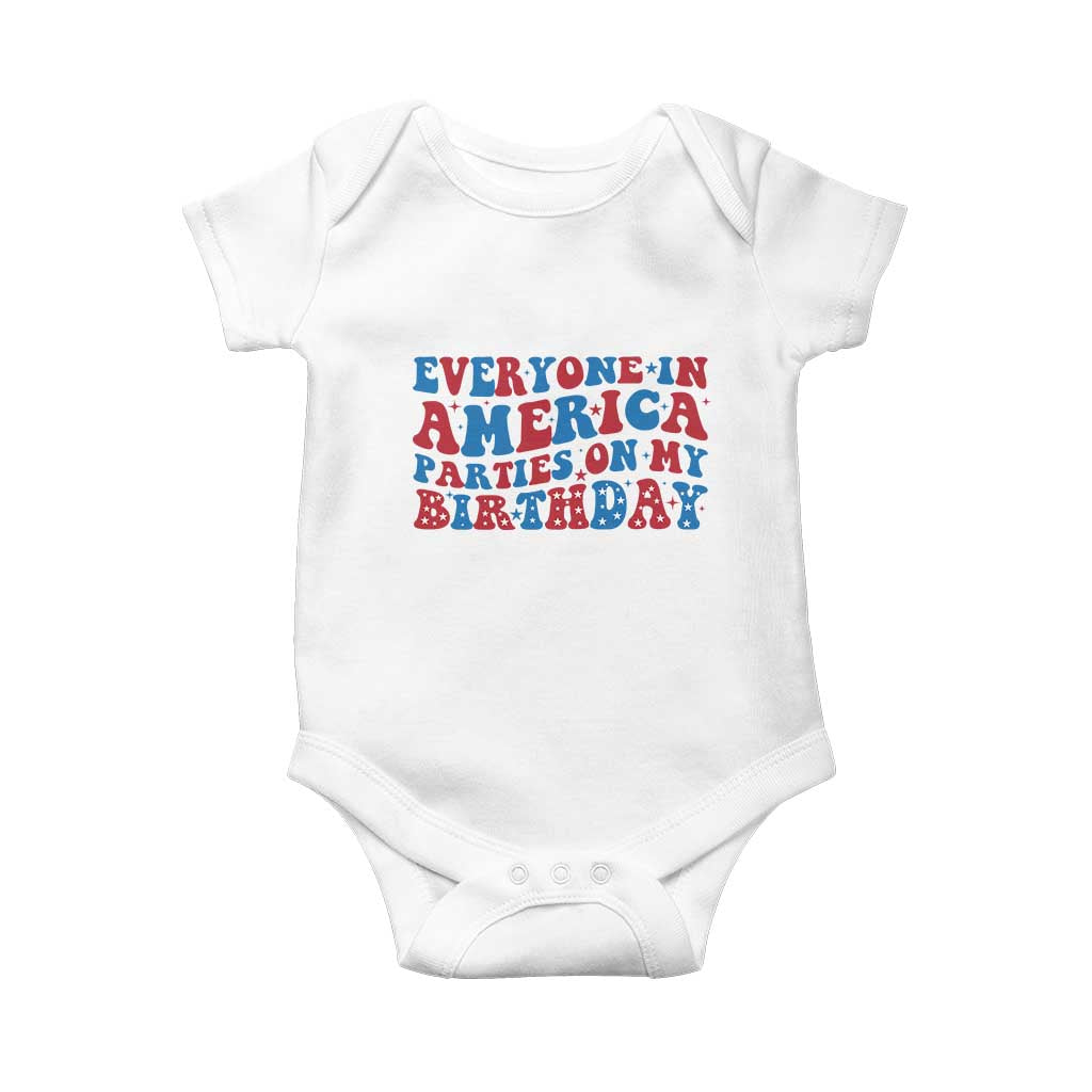 Everyone In America Parties On My Birthday Baby Onesie 4th Of July Birthday Party TS10 White Print Your Wear