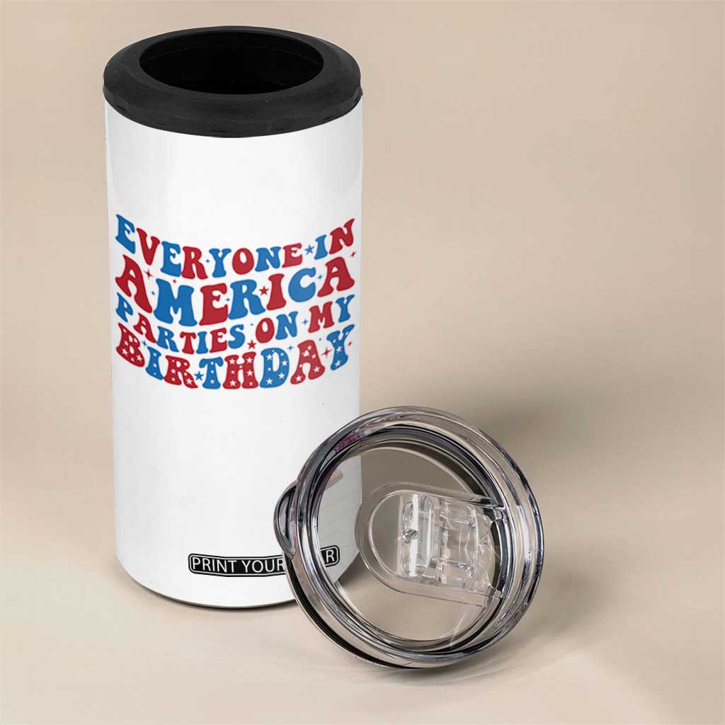 Everyone In America Parties On My Birthday 4 in 1 Can Cooler Tumbler 4th Of July Birthday Party TS10 Print Your Wear