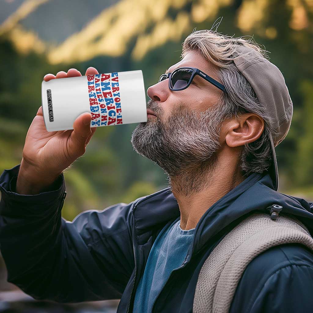 Everyone In America Parties On My Birthday 4 in 1 Can Cooler Tumbler 4th Of July Birthday Party TS10 Print Your Wear