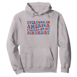 Everyone In America Parties On My Birthday Hoodie 4th Of July Birthday Party TS10 Ice Gray Print Your Wear