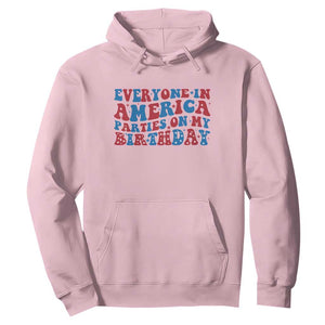 Everyone In America Parties On My Birthday Hoodie 4th Of July Birthday Party TS10 Light Pink Print Your Wear