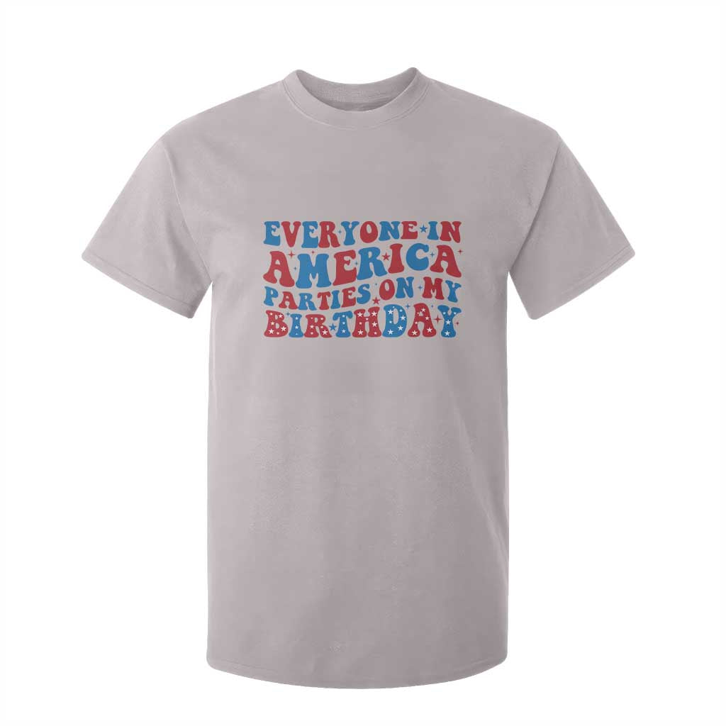 Everyone In America Parties On My Birthday T Shirt For Kid 4th Of July Birthday Party TS10 Ice Gray Print Your Wear