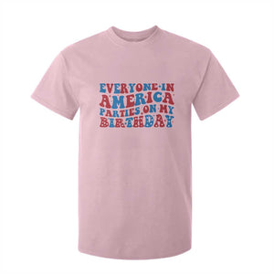 Everyone In America Parties On My Birthday T Shirt For Kid 4th Of July Birthday Party TS10 Light Pink Print Your Wear