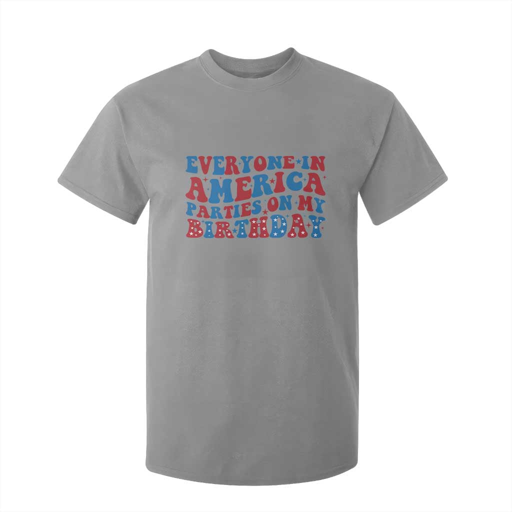 Everyone In America Parties On My Birthday T Shirt For Kid 4th Of July Birthday Party TS10 Sport Gray Print Your Wear