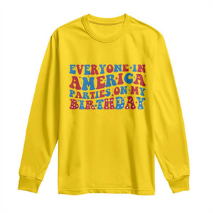 Everyone In America Parties On My Birthday Long Sleeve Shirt 4th Of July Birthday Party TS10 Daisy Print Your Wear