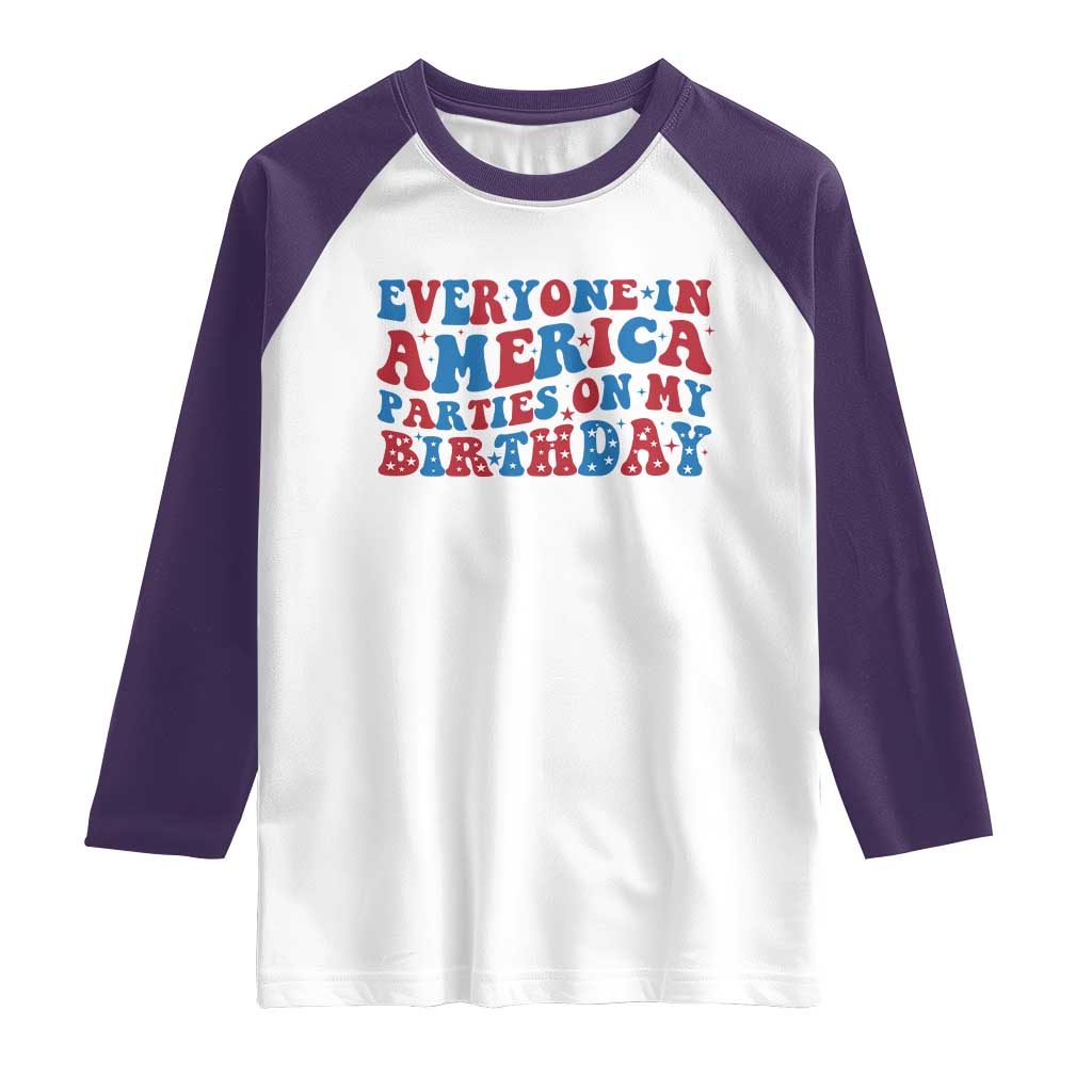 Everyone In America Parties On My Birthday Raglan Shirt 4th Of July Birthday Party TS10 White Purple Print Your Wear