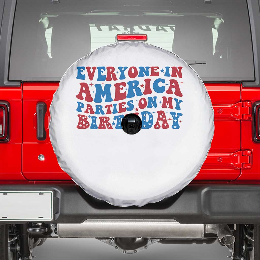 Everyone In America Parties On My Birthday Spare Tire Cover 4th Of July Birthday Party TS10 White Print Your Wear