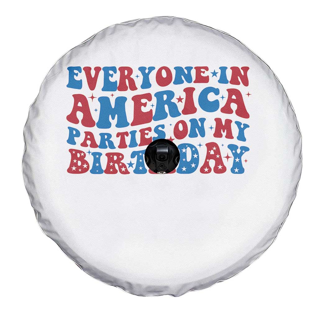 Everyone In America Parties On My Birthday Spare Tire Cover 4th Of July Birthday Party TS10 Print Your Wear