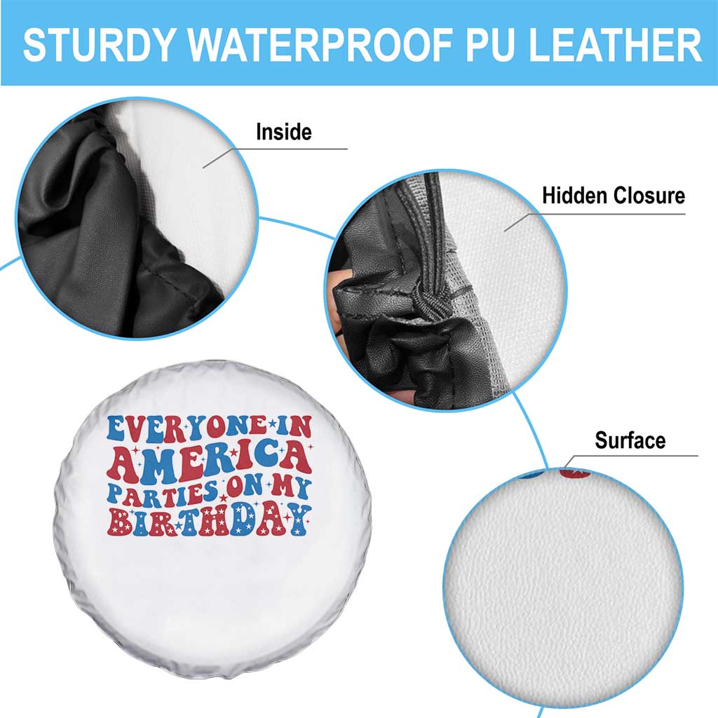 Everyone In America Parties On My Birthday Spare Tire Cover 4th Of July Birthday Party TS10 Print Your Wear