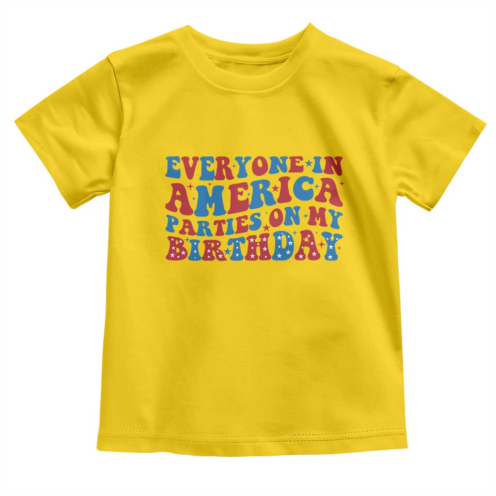 Everyone In America Parties On My Birthday Toddler T Shirt 4th Of July Birthday Party TS10 Daisy Print Your Wear