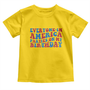 Everyone In America Parties On My Birthday Toddler T Shirt 4th Of July Birthday Party TS10 Daisy Print Your Wear
