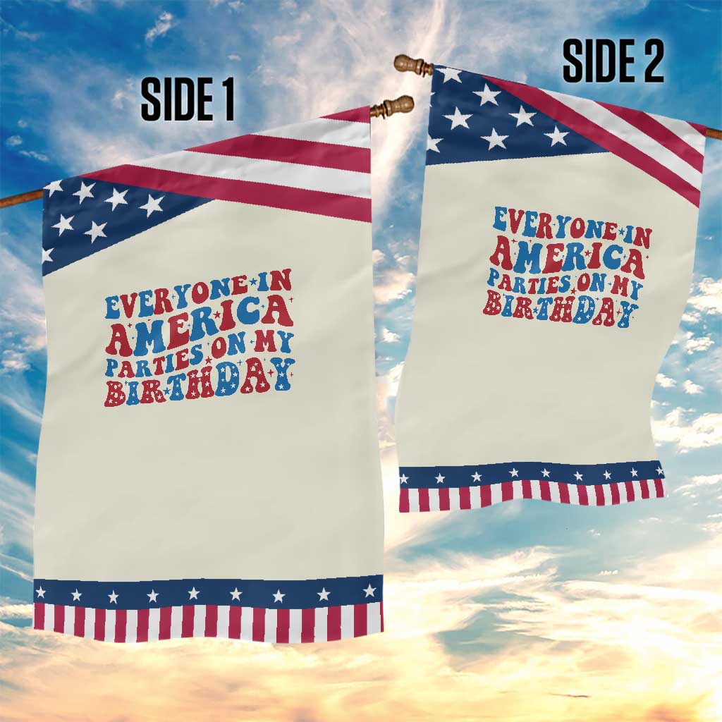 Everyone In America Parties On My Birthday Garden Flag 4th Of July Birthday Party TS10 Print Your Wear