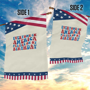 Everyone In America Parties On My Birthday Garden Flag 4th Of July Birthday Party TS10 Print Your Wear