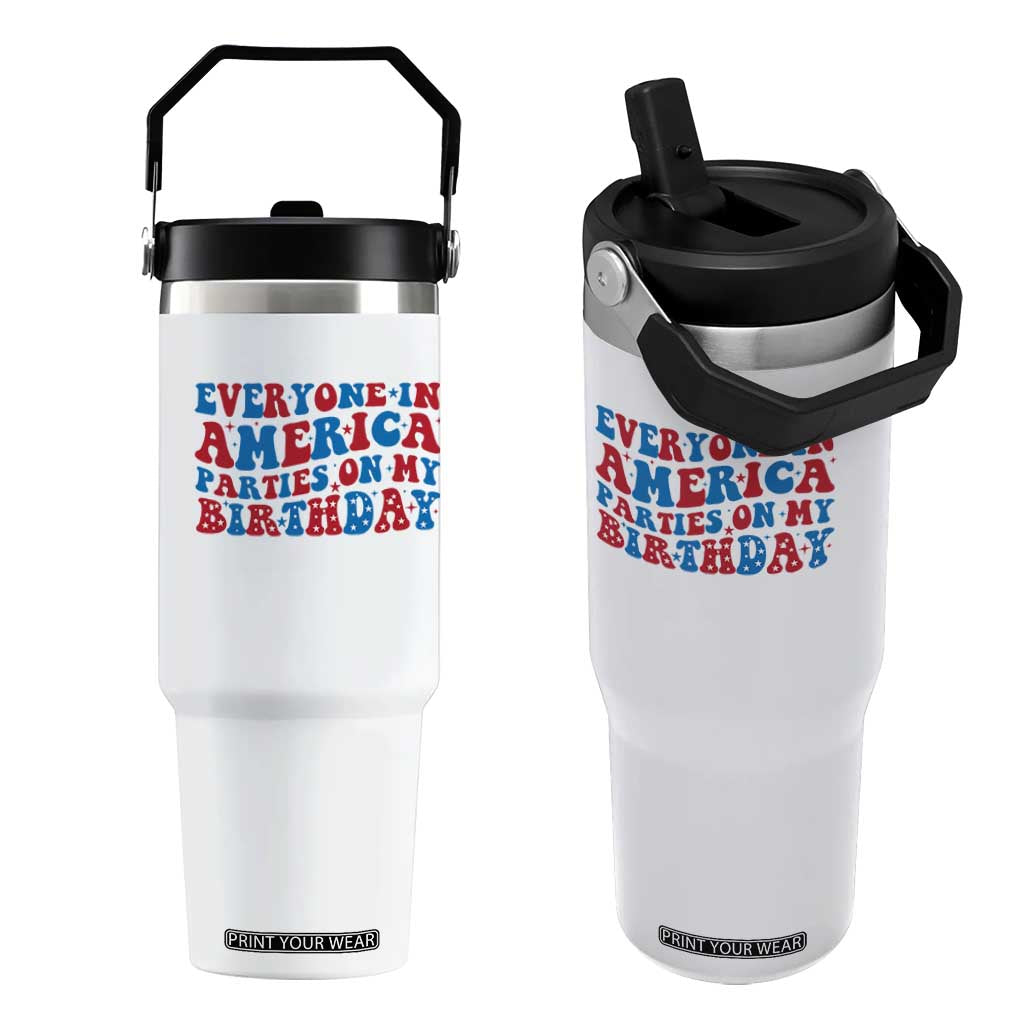 Everyone In America Parties On My Birthday Flip Straw Tumbler 4th Of July Birthday Party TS10 One Size: 30 oz White Print Your Wear