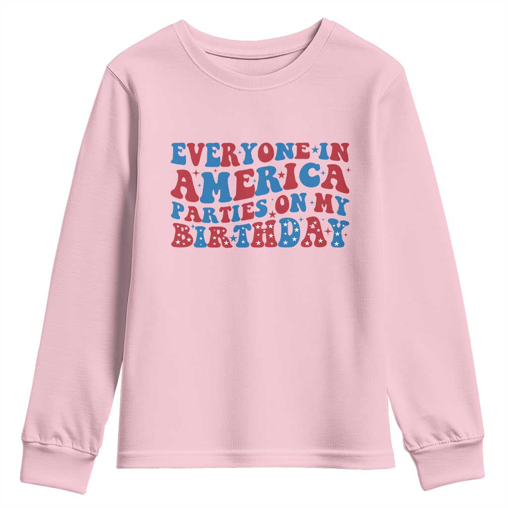 Everyone In America Parties On My Birthday Youth Sweatshirt 4th Of July Birthday Party TS10 Light Pink Print Your Wear