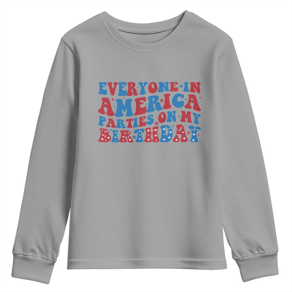 Everyone In America Parties On My Birthday Youth Sweatshirt 4th Of July Birthday Party TS10 Sport Gray Print Your Wear