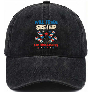 Trade Sister For Firecrackers Washed Cotton Baseball Cap Funny Boys 4th Of July Kids Patriotic TS10 Washed Cap Universal Fit Black Print Your Wear