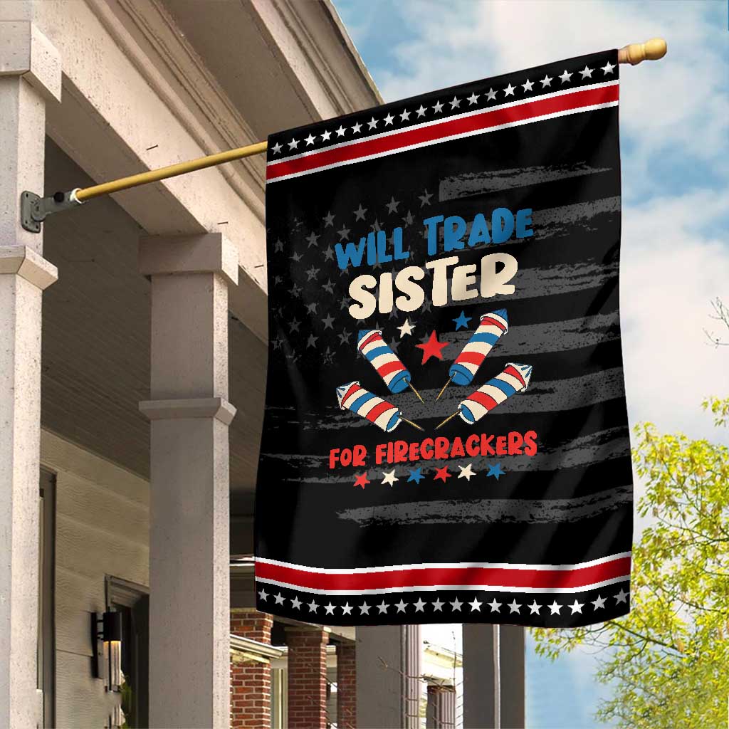 Trade Sister For Firecrackers Garden Flag Funny Boys 4th Of July Kids Patriotic TS10 Distressed Black Red Print Your Wear