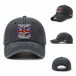 Funny 4th of July Washed Cotton Baseball Cap The Colonies Are Quite Rowdy This Evening British Queen TS10 Washed Cap Universal Fit Dark Gray Print Your Wear