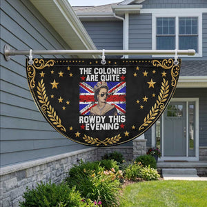 Funny 4th of July Patriotic Fan Flag The Colonies Are Quite Rowdy This Evening British Queen
