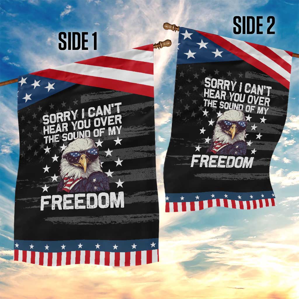 American Flag Eagle Garden Flag Sorry I Cant Hear You Over The Sound Of My Freedom TS10 Print Your Wear