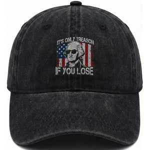 Its Only Treason If You Lose 4th Of July Washed Cotton Baseball Cap George Washington American Flag TS10 Washed Cap Universal Fit Black Print Your Wear